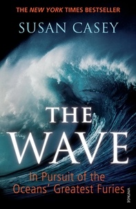 Susan Casey - The Wave - In Pursuit of the Oceans' Greatest Furies.