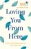 Loving You From Here. Stories of Grief, Hope and Growth When a Baby Dies