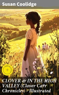 CLOVER &amp; IN THE HIGH VALLEY (Clover Carr Chronicles) - Illustrated