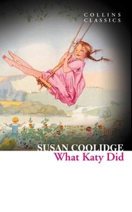 Susan Coolidge - What Katy Did.