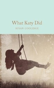 Susan Coolidge et Addie Ledyard - What Katy Did.