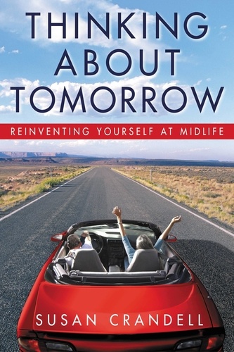 Thinking About Tomorrow. Reinventing Yourself at Midlife