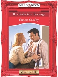 Susan Crosby - His Seductive Revenge.
