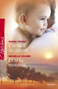 L'enfant du passé - Et si tu revenais... (Harlequin Passions)