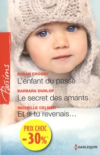 L'enfant du passé ; Le secret des amants ; Et si tu revenais...
