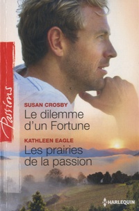 Susan Crosby et Kathleen Eagle - Le dilemme d'un fortune ; Les prairies de la passion.