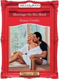 Susan Crosby - Marriage On His Mind.