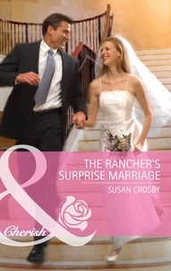 Susan Crosby - The Rancher's Surprise Marriage.