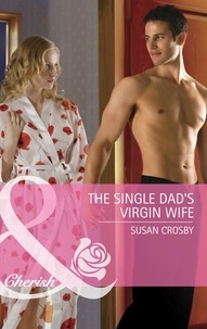 Susan Crosby - The Single Dad's Virgin Wife.