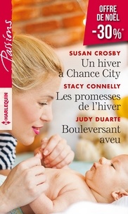 Susan Crosby et Stacy Connelly - Un hiver à Chance City ; Les promesses de l'hiver ; Bouleversant aveu.