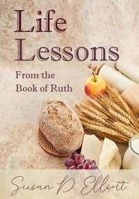  Susan D. Elliott - Life Lessons from the Book of Ruth.