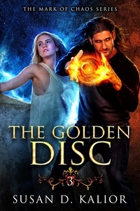  Susan D. Kalior - The Golden Disc - The Mark of Chaos Series, #3.