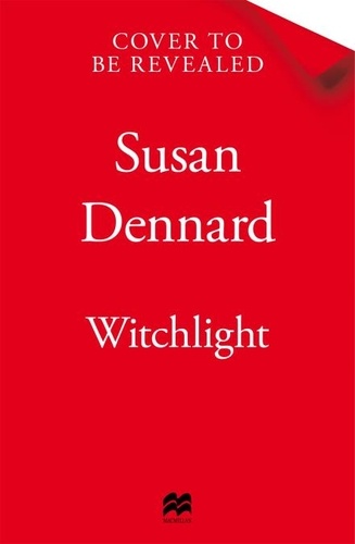 Susan Dennard - Witchlight - A fast-paced fantasy adventure full of magic and treachery.