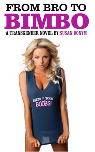 From Bro to Bimbo: A Transgender Novel