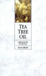 Susan Drury - Tea Tree Oil - A Medicine Kit In A Bottle.