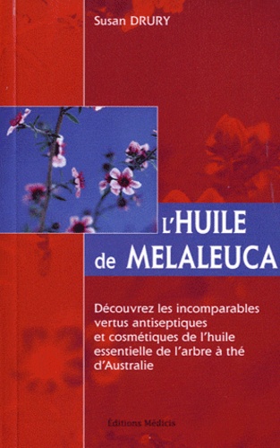 Susan Druy - L'huile de Melaleuca - Un merveilleux remède naturel.