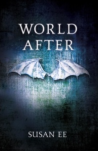 Susan Ee - World After - Penryn and the End of Days Book Two.