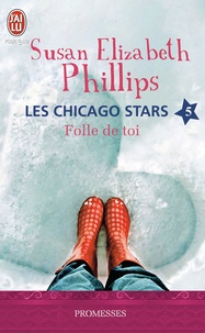 Susan Elizabeth Phillips - Les Chicago Stars Tome 5 : Folle de toi !.
