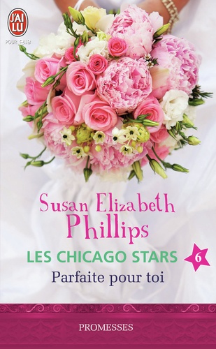 Susan Elizabeth Phillips - Les Chicago Stars Tome 6 : Parfaite pour toi.