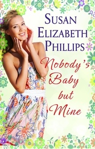 Susan Elizabeth Phillips - Nobody's Baby But Mine - Number 3 in series.