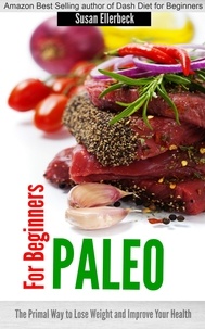  Susan Ellerbeck - Paleo for Beginners - The Primal Way to Lose Weight and Improve Your Health.