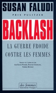 Susan Faludi - Backlash (éd. poche) - La guerre froide contre les femmes.