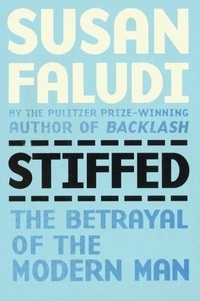 Susan Faludi - Stiffed - Betrayal of the Modern Man.