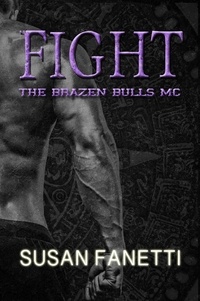  Susan Fanetti - Fight - The Brazen Bulls MC, #6.