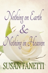  Susan Fanetti - Nothing on Earth &amp; Nothing in Heaven.