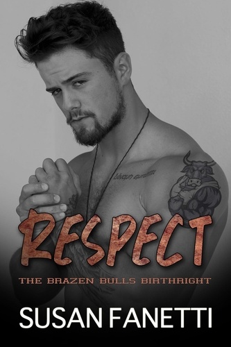  Susan Fanetti - Respect - The Brazen Bulls Birthright, #7.