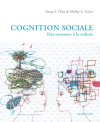 Susan Fiske et Shelley Taylor - Cognition sociale - Des neurones à la culture.
