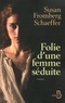 Susan Fromberg Schaeffer - Folie d'une femme séduite.