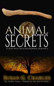  Susan G. Charles - Animal Secrets: A Gray Wolf Pack Paranormal Romance (The Animal Sagas - Thrown to the Wolves Book 3) - The Animal Sagas, #3.