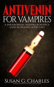  Susan G. Charles - Antivenin for Vampires: A Paranormal Vampire Romance - Sates Be Praised, #2.