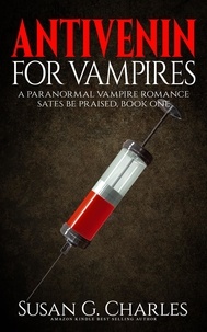  Susan G. Charles - Antivenin for Vampires - Sates Be Praised, #1.
