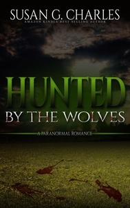  Susan G. Charles - Hunted By The Wolves: A Paranormal Romance.