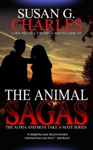  Susan G. Charles - The Animal Sagas: A Gray Wolf Pack Paranormal Romance Box Set - The Alpha and Beta Take a Mate.