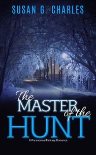 The Master of the Hunt, The Forever Ride: A Paranormal Fantasy Romance