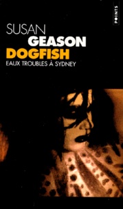 Susan Geason - Dogfish. Eaux Troubles A Sydney.