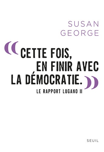 Cette fois, en finir avec la démocratie. La Rapport Lugano II