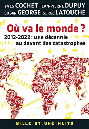 Où va le monde ?. 2012-2022 : une décennie au devant des catastrophes