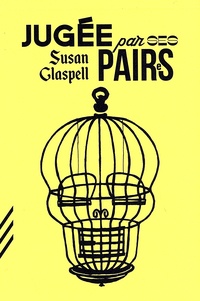 Susan Glaspell - Jugée par ses paires.