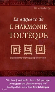 La sagesse de l'harmonie toltèque