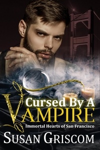  Susan Griscom - Cursed by a Vampire - Immortal Hearts of San Francisco, #7.