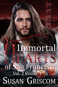  Susan Griscom - Immortal Hearts of San Francisco, Vol. 2 Books 4-6 - Immortal Hearts of San Francisco.
