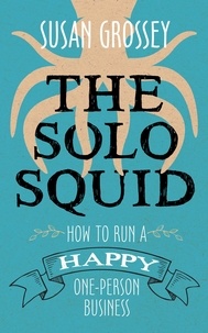  Susan Grossey - The Solo Squid: How to Run a Happy One-Person Business.
