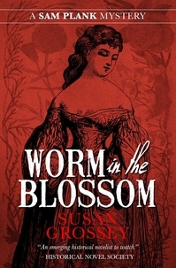  Susan Grossey - Worm in the Blossom - The Sam Plank Mysteries, #3.