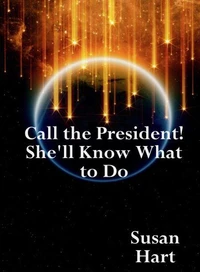 Call the President! She'll Know What to Do