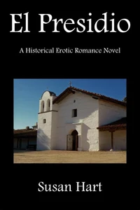 El Presidio (A Historical Erotic Romance Novel)