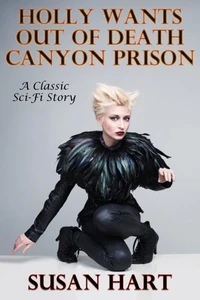 Holly Wants Out Of Death Canyon Prison (A Classic Sci-Fi Short Story)